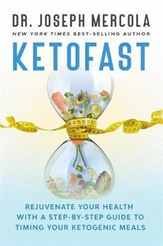 Ketofast:Rejuvenate Your Health With A Step-By-Step Guide To Timing Your Ketogenic Meals - Yo Keto