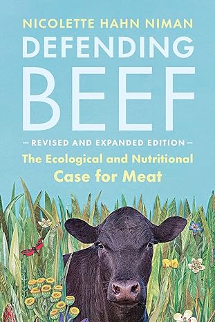 Defending Beef - The Ecological and Nutritional Case for Meat - Yo Keto