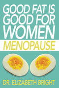 Good Fat is Good for Women: Menopause - Yo Keto