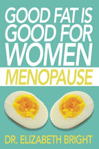 Good Fat is Good for Women: Menopause - Yo Keto