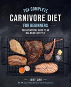 The Complete Carnivore Diet­ for Beginners - Yo Keto